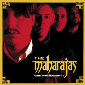 THE MAHARAJAS "Unrelated Statements"