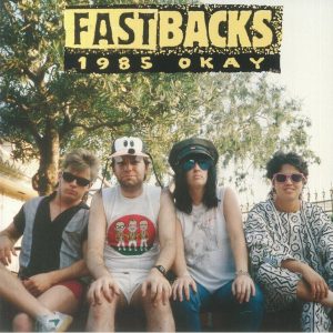 FASTBACKS "1985 OKAY"