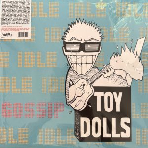 TOY DOLLS "IDLE GOSSIP"