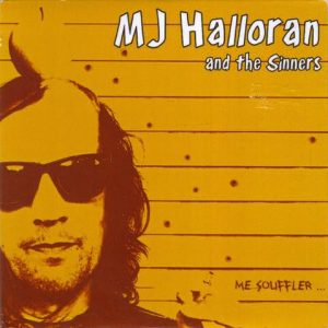 M J Halloran And The Sinners  – Me Souffler