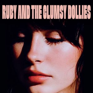 RUBY AND THE CLUMSY DOLLIES "New and improved"