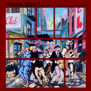 TUMBA SWING " Escenas y costumbres del esperpento"